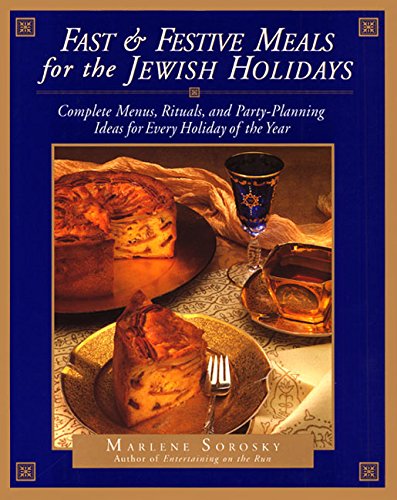 cover image Fast & Festive Meals for the Jewish Holidays: Complete Menus, Rituals, and Party-Planning Ideas for Every Holiday of the Year