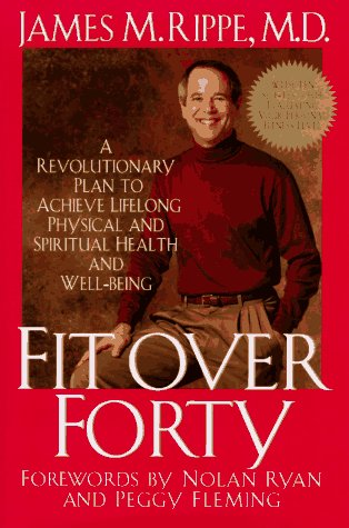 cover image Fit Over Forty: A Revolutionary Plan to Achieve Lifelong Physical and Spiritual Health and Well-Being