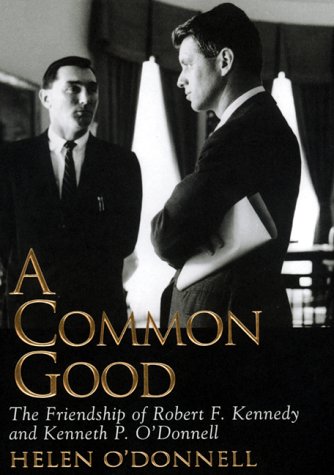 cover image A Common Good: The Friendship of Robert F. Kennedy and Kenneth P. O'Donnell