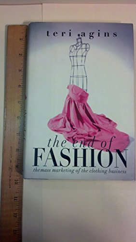 The End of Fashion: How Marketing Changed the Clothing Business Forever [Book]