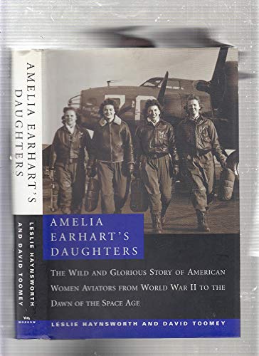 cover image Amelia Earhart's Daughters: The Wild and Glorious Story of American Women Aviators from World War II to the Dawn of the Space Age