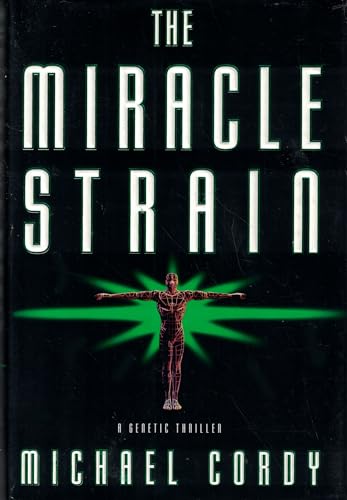 cover image The Miracle Strain: A Genetic Thriller