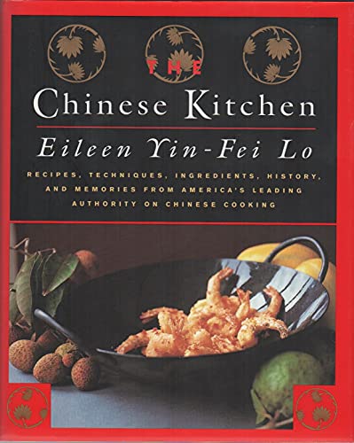 cover image The Chinese Kitchen: Recipes, Techniques, Ingredients, History, and Memories from America's Leading Authority on Chinese Cooking