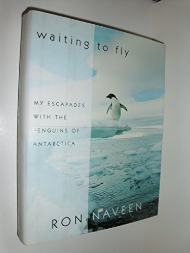 cover image Waiting to Fly: My Escapades with the Penguins of Antarctica