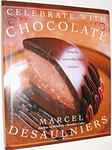 cover image CELEBRATE WITH CHOCOLATE: Totally Over-the-Top Recipes