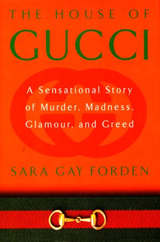 cover image The House of Gucci: A Sensational Story of Murder, Madness, Glamour, and Greed