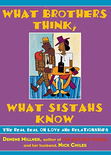 cover image What Brothers Think, What Sistahs Know: The Real Deal on Love and Relationships