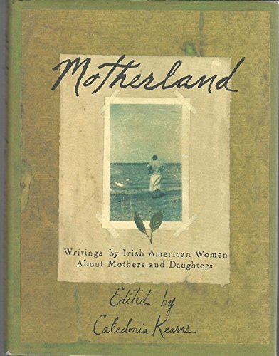 cover image Motherland: Writings by Irish American Women about Mothers and Mothering