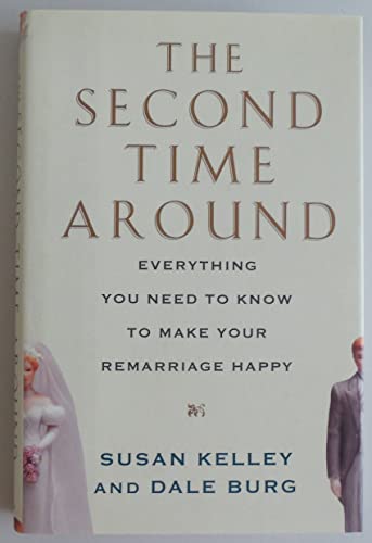 cover image The Second Time Around: Everything You Need to Know to Make Your Remarriage Happy