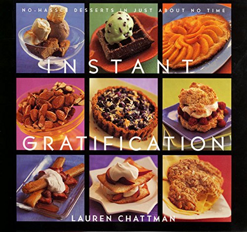 cover image Instant Gratification: No-Hassle Desserts in Just about No Time