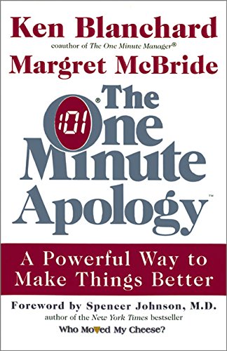 cover image THE ONE MINUTE APOLOGY: A Powerful Way to Make Things Better at Work and at Home