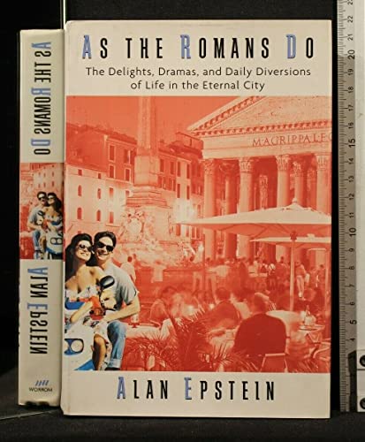 cover image As the Romans Do: The Delights, Dramas, and Daily Diversions of Life in the Eternal City