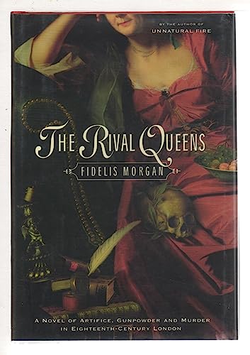 cover image THE RIVAL QUEENS: A Novel of Artifice, Gunpowder and Murder in Eighteenth-Century London