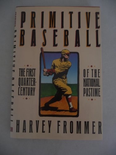 cover image Primitive Baseball: The First Quarter-Century of the National Pastime