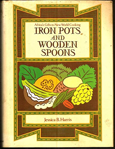 cover image Iron Pots and Wooden Spoons: Africa's Gifts to New World Cooking