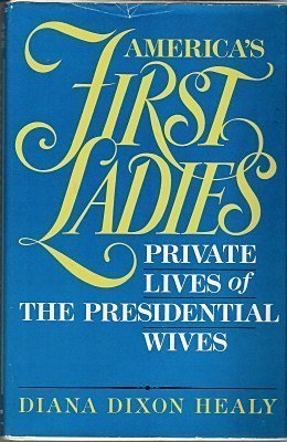 cover image America's First Ladies: Private Lives of the Presidential Wives