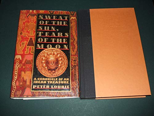 cover image Sweat of the Sun, Tears of the Moon: A Chronicle of an Incan Treasure