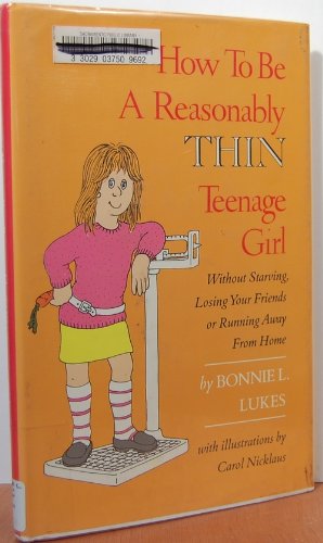 cover image How to Be a Reasonably Thin Teenage Girl: Without Starving, Losing Your Friends, or Running Away from Home