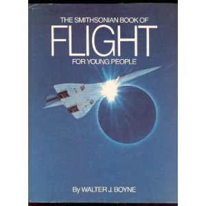 The Smithsonian Book of Flight for Young People by Walter J. Boyne