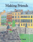 cover image Making Friends: Margaret Mahy; Illustrated by Wendy Smith
