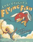 cover image Carl Caught a Flying Fish