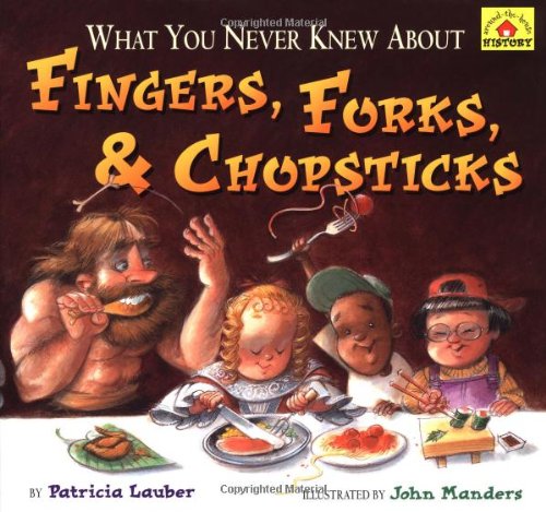 cover image What You Never Knew about Fingers, Forks, & Chopsticks