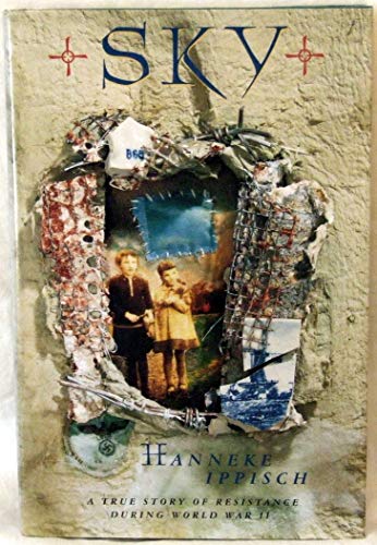 cover image Sky: A True Story of Resistance During World War II: Illustrated with Photographs, Documents, and Letters from the Author's