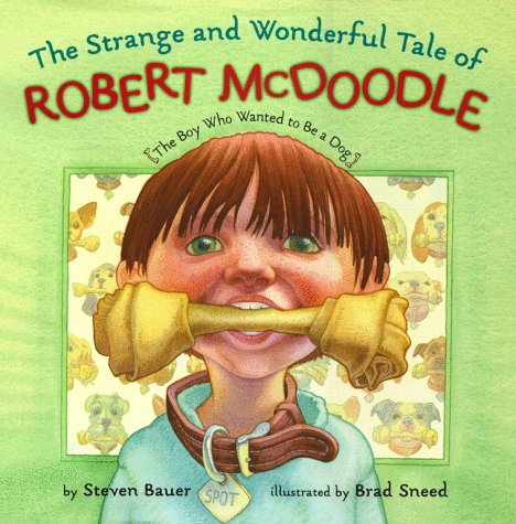 cover image Strange and Wonderful Tale of Robert McDoodle: The Boy Who Wanted to Be a Dog