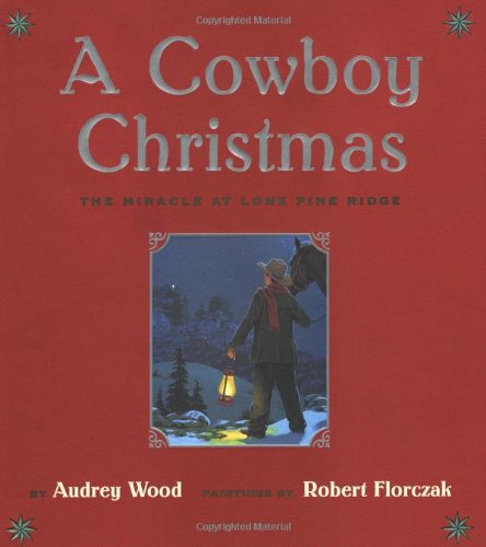 cover image A COWBOY CHRISTMAS: The Miracle at Lone Pine Ridge