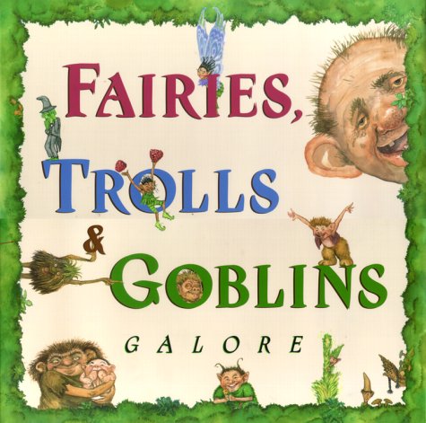 cover image Fairies, Trolls, & Goblins Galore: Poems about Fantastic Creatures
