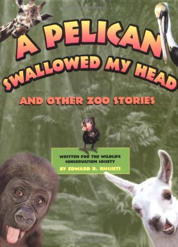 cover image A Pelican Swallowed My Head: And Other Zoo Stories