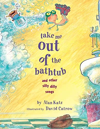 cover image TAKE ME OUT OF THE BATHTUB: And Other Silly Dilly Songs