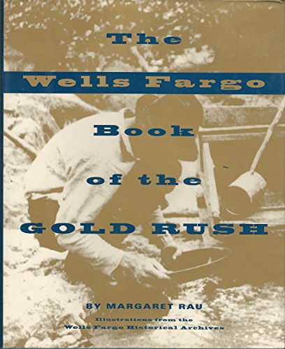 cover image The Wells Fargo Book of the Gold Rush
