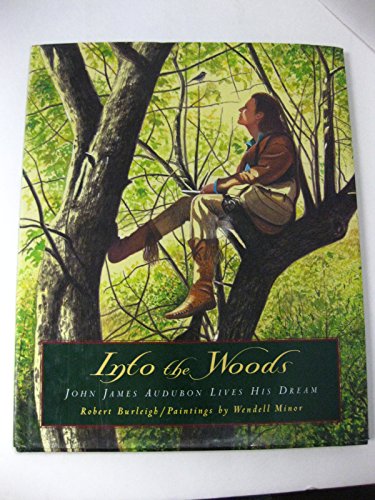 cover image INTO THE WOODS: John James Audubon Lives His Dream