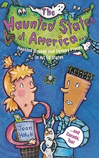The Haunted States of America...: Haunted Houses and Spooky Places in All 50 States...and Canada