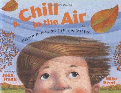 cover image A CHILL IN THE AIR: Nature Poems for Fall and Winter