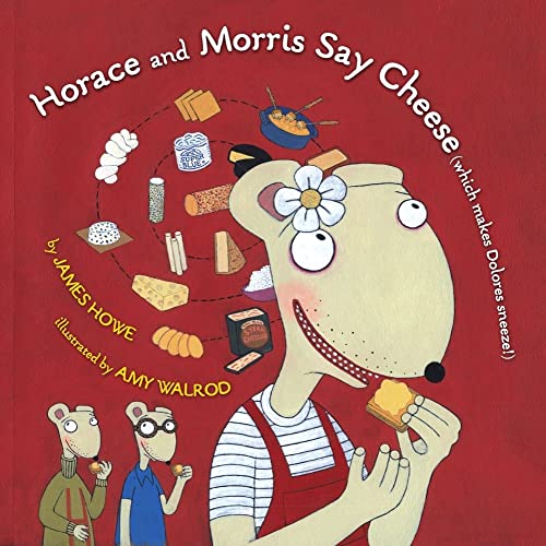 cover image Horace and Morris Say Cheese (Which Makes Dolores Sneeze!)