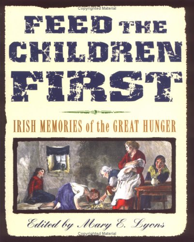 cover image FEED THE CHILDREN FIRST: Irish Memories of the Great Hunger