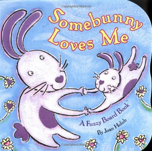 cover image Somebunny Loves Me: A Fuzzy Board Book