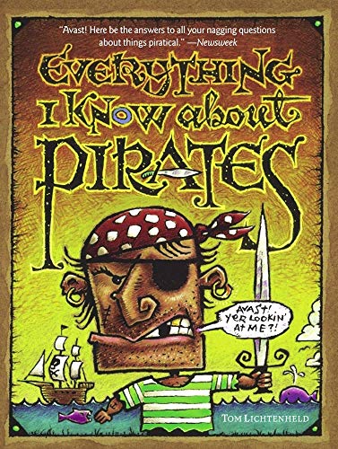 cover image EVERYTHING I KNOW ABOUT PIRATES: A Collection of Made-Up Facts, Educated Guesses, and Silly Pictures about Bad Guys of the High Seas