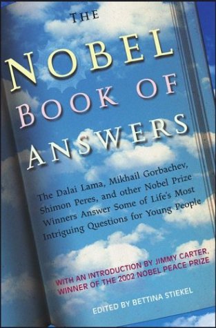 cover image The Nobel Book of Answers: The Dalai Lama, Mikhail Gorbachev, Shimon Peres, and Other Nobel Prize Winners Answer Some of Life's Most Intriguing Q
