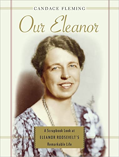 cover image Our Eleanor: A Scrapbook Look at Eleanor Roosevelt's Remarkable Life