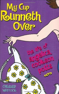 MY CUP RUNNETH OVER: The Life of Angelica Cookson Potts