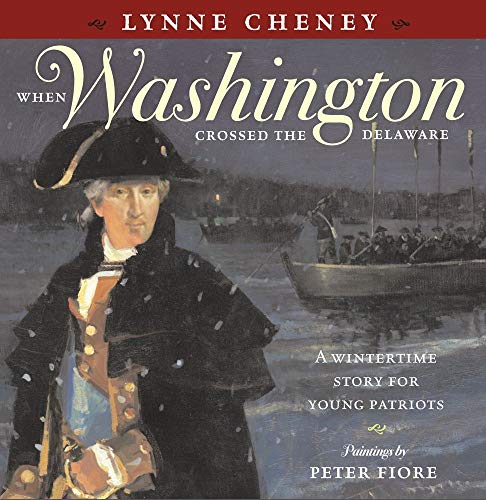 cover image WHEN WASHINGTON CROSSED THE DELAWARE: A Wintertime Story for Young Patriots