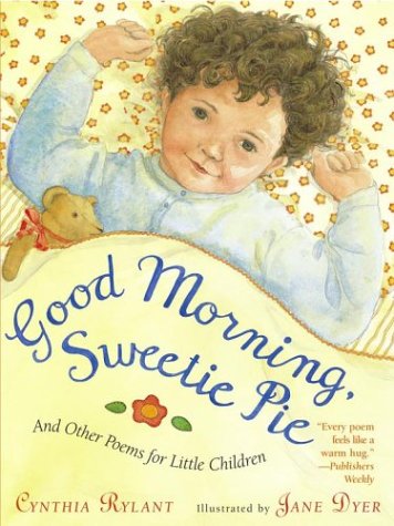 cover image GOOD MORNING, SWEETIE PIE: And Other Poems for Little Children