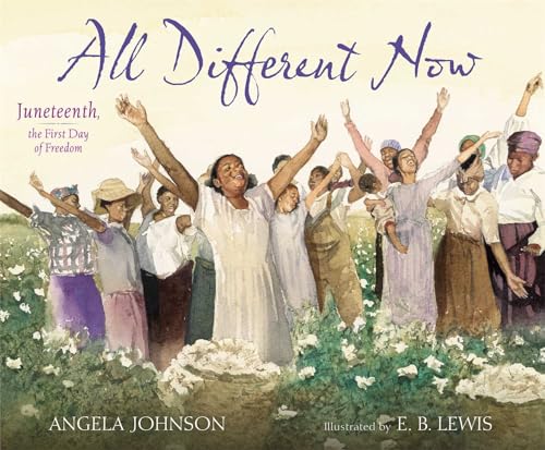 cover image All Different Now: Juneteenth, the First Day of Freedom