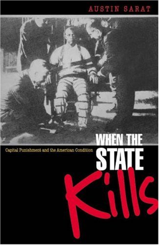 cover image WHEN THE STATE KILLS: Capital Punishment and the American Condition