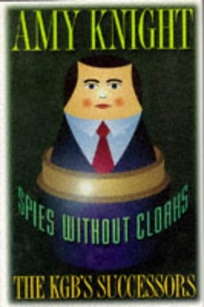 Spies Without Cloaks: The KGB's Successors