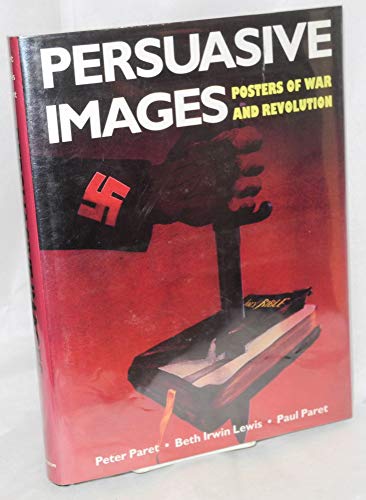 cover image Persuasive Images: Posters of War and Revolution from the Hoover Institution Archives