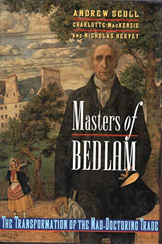 cover image Masters of Bedlam: The Transformation of the Mad-Doctoring Trade